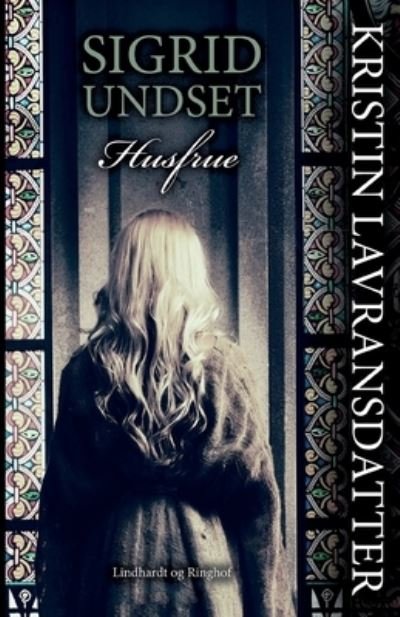 Cover for Sigrid Undset · Kristin Lavransdatter: Kristin Lavransdatter - Husfrue (Sewn Spine Book) [2nd edition] (2022)