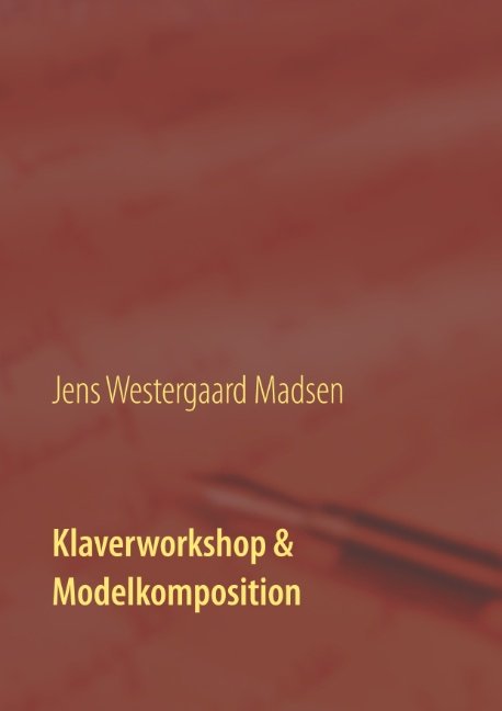 Cover for Jens Westergaard Madsen · Klaverworkshop &amp; Modelkomposition (Bok) [1. utgave] (2018)