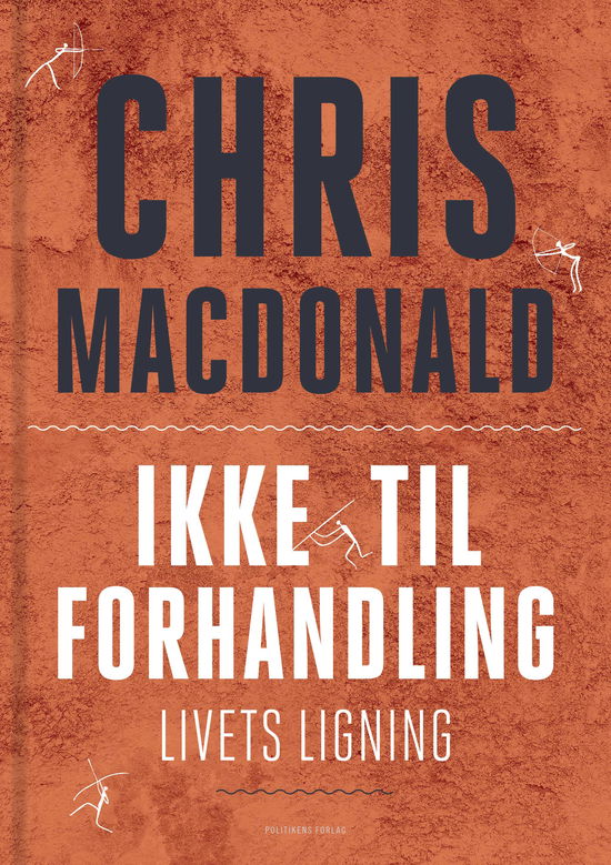 Cover for Chris MacDonald · Ikke til forhandling - livets ligning (Bound Book) [1.º edición] (2020)