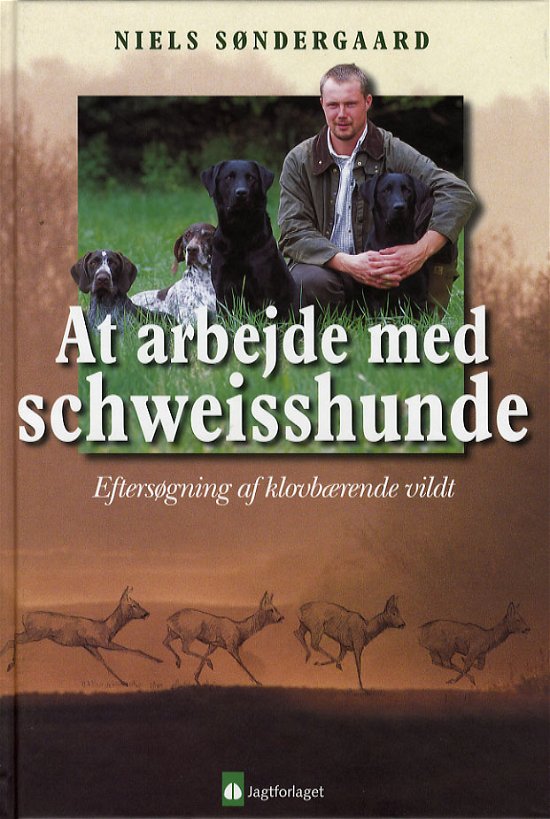 Cover for Niels Søndergaard · At arbejde med Schweisshunde (Innbunden bok) [2. utgave] (2006)