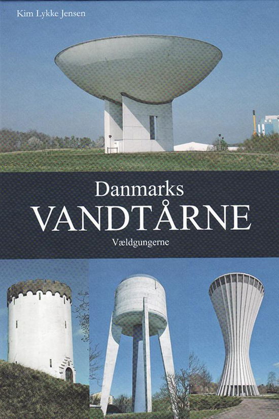 Cover for Kim Lykke Jensen · Danmarks Vandtårne (Bound Book) [1. Painos] [Indbundet] (2009)