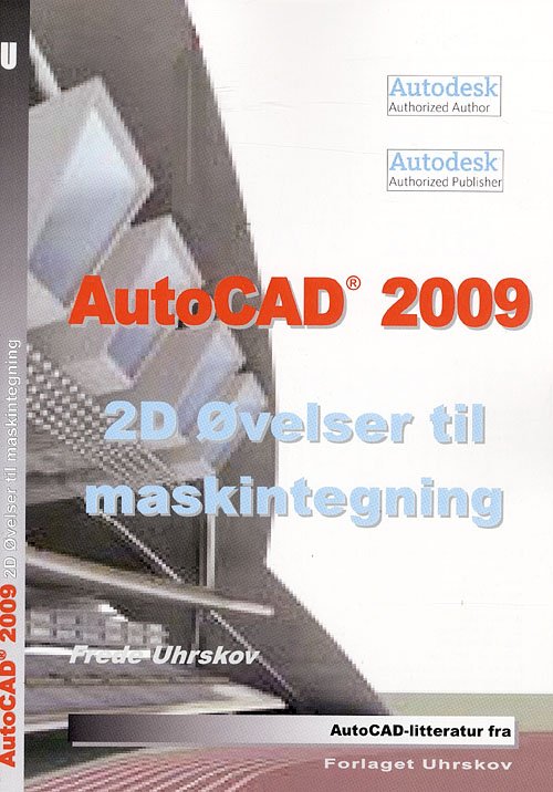 Cover for Frede Uhrskov · AutoCAD-litteratur fra Forlaget Uhrskov: AutoCAD 2009 - 2D øvelser til maskintegning (Sewn Spine Book) [1st edition] (2008)