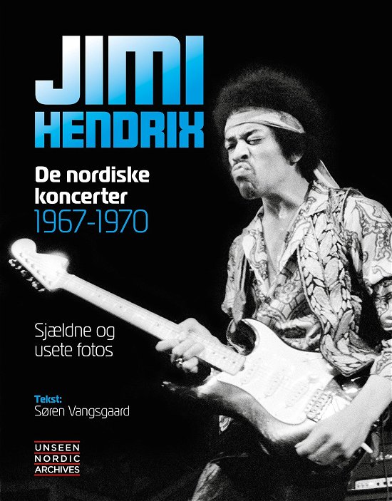 Cover for Søren Vangsgaard · Unseen Nordic Archives: Jimi Hendrix - De nordiske koncerter 1967-70 (Hardcover bog) [1. udgave] (2019)