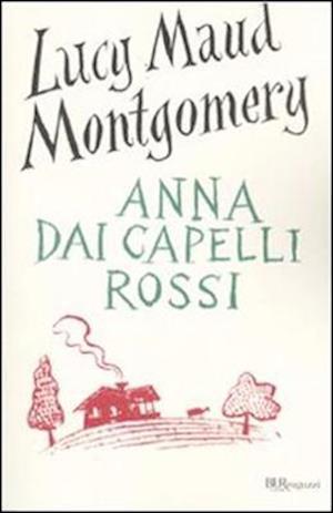 Cover for Lucy Maud Montgomery · Anna Dai Capelli Rossi. Ediz. Integrale (Book)