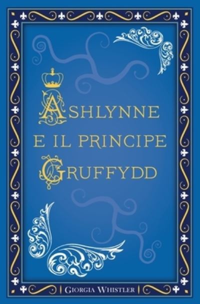 Cover for Giorgia Whistler · Ashlynne e il principe Gruffydd (Paperback Book) (2018)