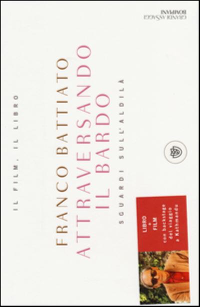 Attraversando il Bardo. Sgardi sull'aldila. Libro + DVD - Franco Battiato - Peli - Bompiani - 9788845278075 - keskiviikko 12. marraskuuta 2014