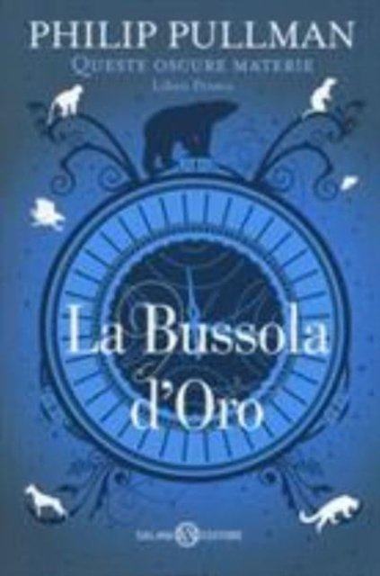 Cover for Philip Pullman · La bussola d'oro. Queste oscure materie (Paperback Book) (2017)