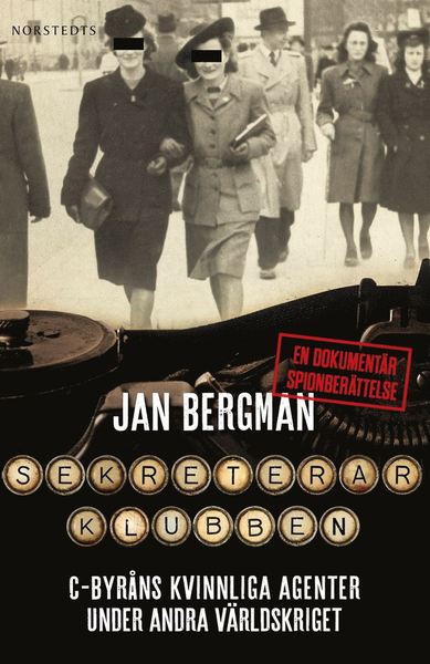 Cover for Jan Bergman · Sekreterarklubben : C-byråns kvinnliga agenter under andra världskriget : en dokumentär spionberättelse (Paperback Book) (2018)