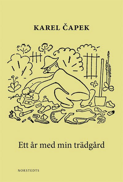 Ett år med min trädgård - Karel Capek - Bøger - Norstedts - 9789113103075 - 15. august 2019