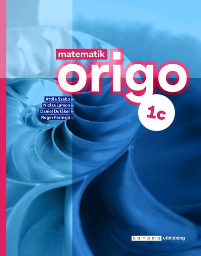 Cover for Attila Szabo, Niclas Larson, Roger Fermsjö, Daniel Dufåker · Matematik Origo 1c, upplaga 3 (Paperback Book) (2021)