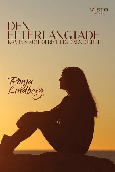 Cover for Ronja Lindberg · DEN EFTERLÄNGTADE, kampen mot ofrivillig barnlöshet (Buch) (2019)