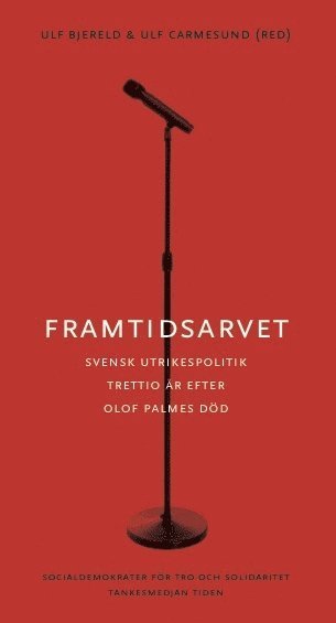 Cover for Ulf Carmesund · Framtidsarvet : Svensk utrikespolitik trettio år efter Olof Palmes död (Book) (2016)