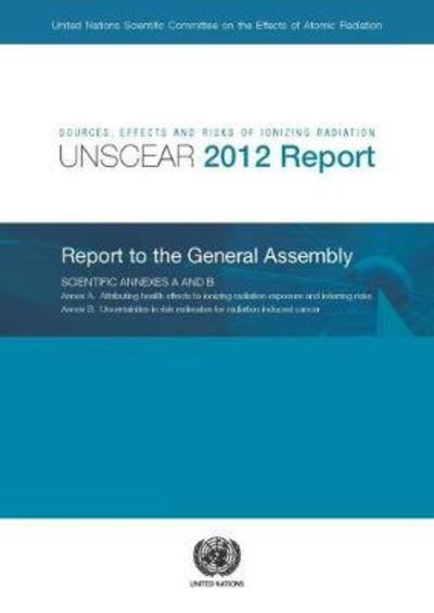 Cover for United Nations: Scientific Committee on the Effects of Atomic Radiation · Sources, effects and risks of ionizing radiation: United Nations Scientific Committee on the Effects of Atomic Radiation, (UNSCEAR) 2012 report to the General Assembly, with scientific annexes A and B (Paperback Book) (2016)