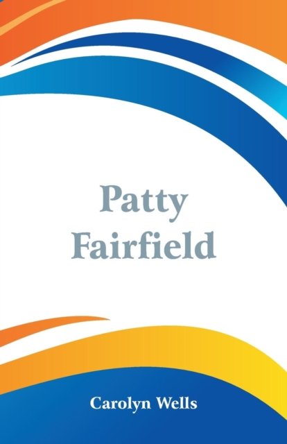 Cover for Carolyn Wells · Patty Fairfield (Paperback Bog) (2018)