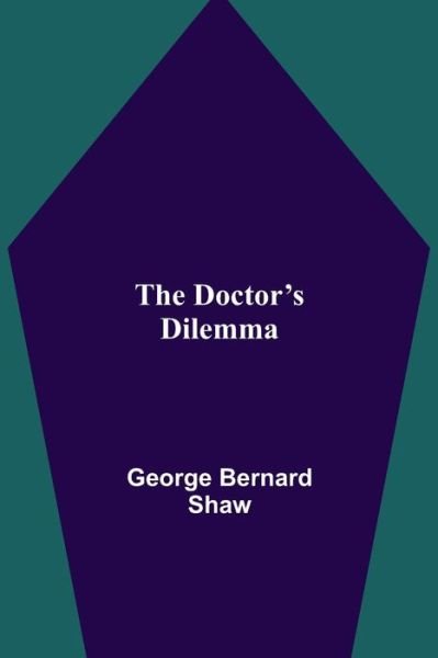 Cover for George Bernard Shaw · The Doctor's Dilemma (Paperback Bog) (2021)