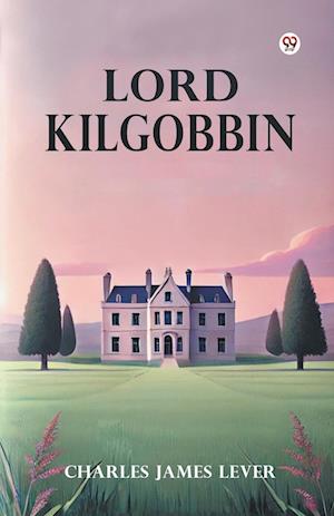 Cover for Charles James Lever · Lord Kilgobbin (Paperback Book) (2025)