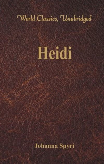 Heidi (World Classics, Unabridged) - Johanna Spyri - Boeken - Alpha Edition - 9789386101075 - 2 januari 2017