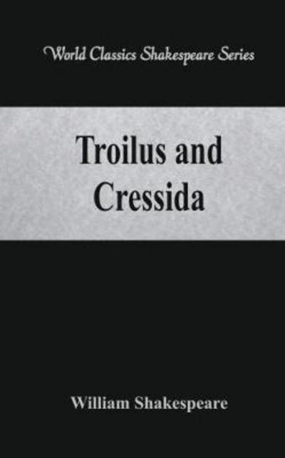 Troilus and Cressida - William Shakespeare - Livros - Alpha Editions - 9789386367075 - 22 de agosto de 2017