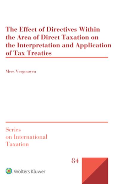 Cover for Mees Vergouwen · Effect of Directives Within the Area of Direct Taxation on the Interpretation and Application of Tax Treaties (Book) (2023)