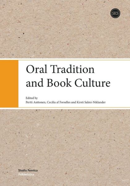 Oral Tradition and Book Culture - Pertti Anttonen - Książki - Suomen Kirjallisuuden Seura - 9789518580075 - 28 września 2018