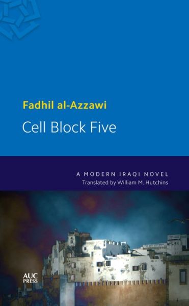 Cover for Fadhil Al-azzawi · Cell Block Five: A Modern Iraqi Novel (Paperback Book) (2013)