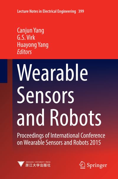 Wearable Sensors and Robots: Proceedings of International Conference on Wearable Sensors and Robots 2015 - Lecture Notes in Electrical Engineering - - Books - Springer Verlag, Singapore - 9789811096075 - April 30, 2018