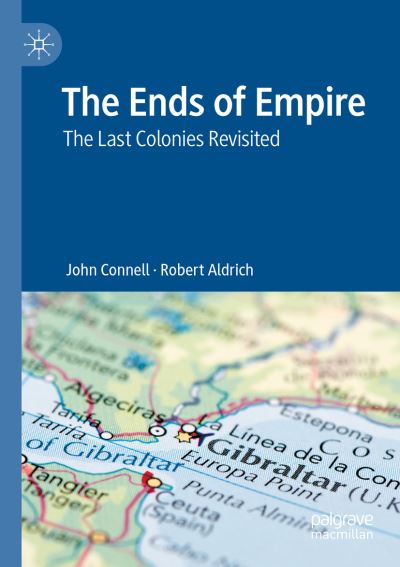 Cover for John Connell · The Ends of Empire: The Last Colonies Revisited (Paperback Book) [2020 edition] (2021)
