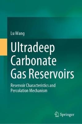 Cover for Lu Wang · Ultradeep Carbonate Gas Reservoirs: Reservoir Characteristics and Percolation Mechanism (Hardcover bog) [1st ed. 2023 edition] (2023)
