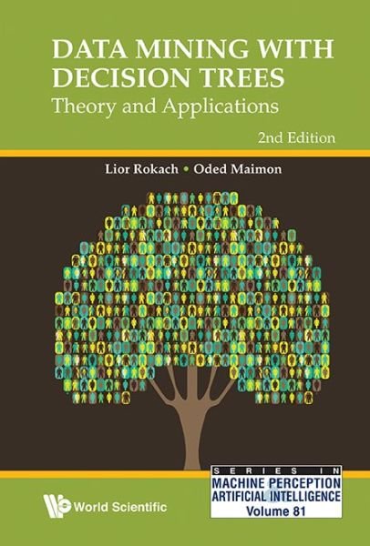 Cover for Maimon, Oded Z (Tel-aviv Univ, Israel) · Data Mining With Decision Trees: Theory And Applications (2nd Edition) - Series In Machine Perception And Artificial Intelligence (Hardcover bog) [2 Revised edition] (2014)