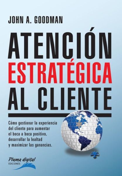 Cover for John Goodman · Atencion Estrategica Al Cliente: Como Gestionar La Experiencia Del Cliente Para Aumentar El Boca a Boca Positivo, Desarrollar La Lealtad Y Maximizar L (Paperback Book) (2015)