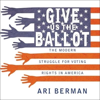 Cover for Ari Berman · Give Us the Ballot (CD) (2015)