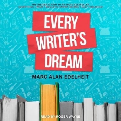 Every Writer's Dream - Marc Alan Edelheit - Muzyka - TANTOR AUDIO - 9798200272075 - 17 grudnia 2019