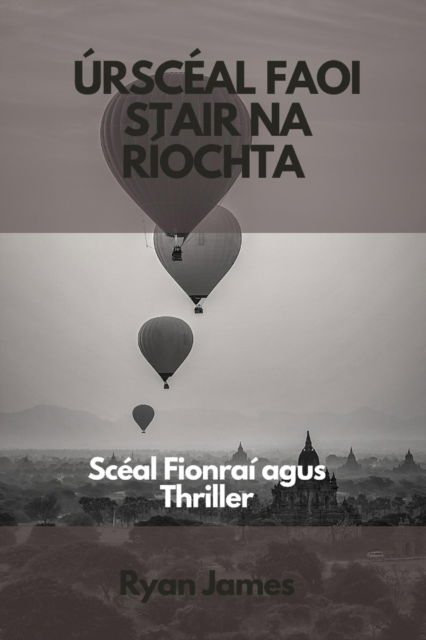 Cover for Ryan James · Ursceal faoi stair na Riochta: Sceal Fionrai agus Thriller (Paperback Book) (2022)