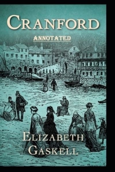 Cover for Elizabeth Cleghorn Gaskell · Cranford by Elizabeth Cleghorn Gaskell (Taschenbuch) [Illustrated edition] (2022)