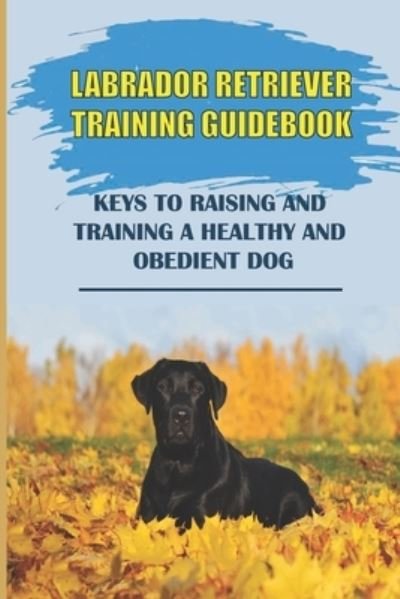 Cover for Isa Burkle · Labrador Retriever Training Guidebook (Paperback Book) (2021)