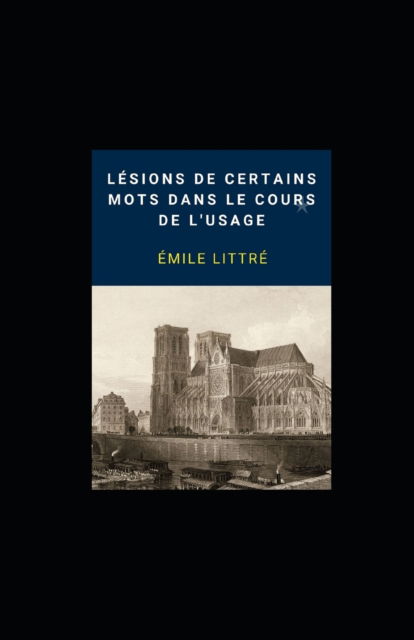 Cover for Emile Littre · Lesions de certains mots dans le cours de l'usage: Annotated (Paperback Book) (2021)