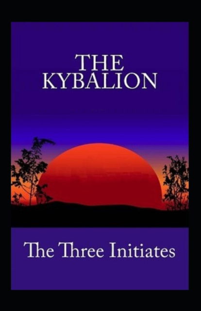 Kybalion - Three Initiates - Books - Independently Published - 9798505049075 - May 16, 2021