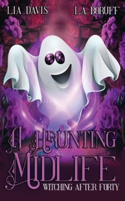 Cover for L a Boruff · A Haunting Midlife: A Paranormal Women's Fiction Novel - Witching After Forty (Pocketbok) (2021)