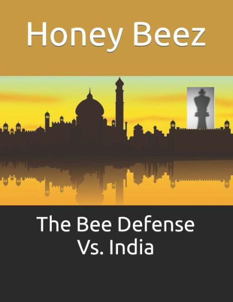 Cover for Honey Beez · The Bee Defense Vs. India - The Bee Defense Versus the World (Paperback Book) (2021)