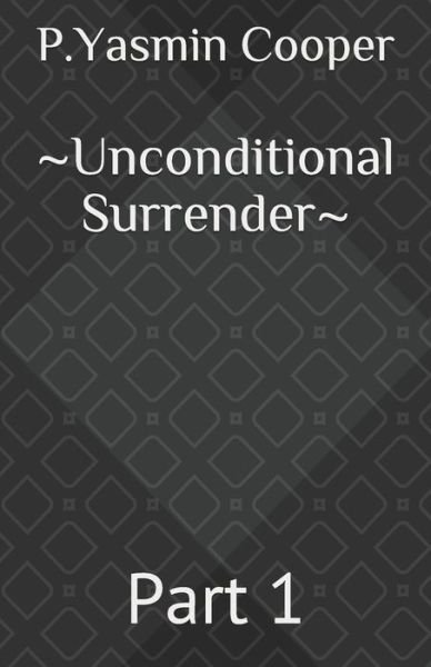 Cover for P Yasmin Cooper · Unconditional Surrender (Paperback Book) (2020)