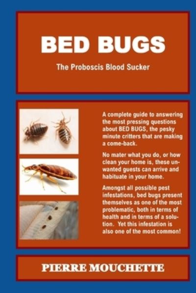 BED BUGS - The Proboscis Blood Sucker - Pierre Mouchette - Kirjat - Independently Published - 9798587711075 - maanantai 28. joulukuuta 2020