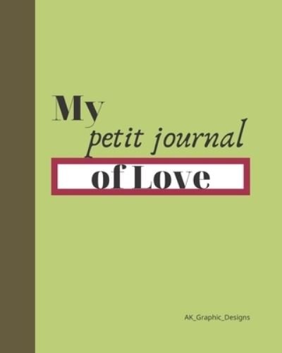Cover for Ak Graphic Designs · My petit journal of Love (Paperback Bog) (2021)
