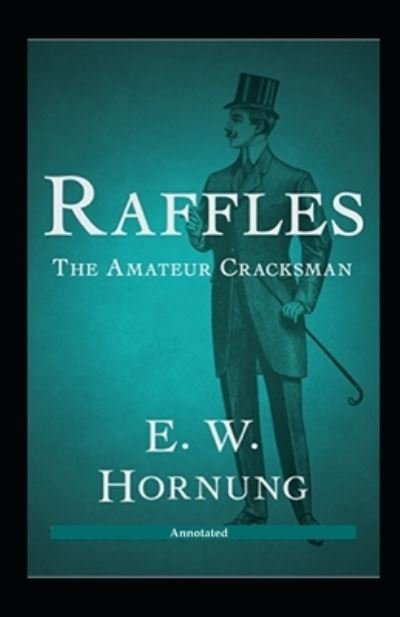 Cover for E W Hornung · Raffles The Amateur Cracksman Annotated (Paperback Book) (2021)
