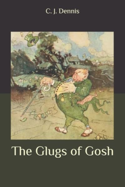 Cover for C J Dennis · The Glugs of Gosh (Paperback Book) (2020)