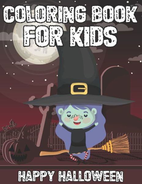 Coloring Book For Kids Happy Halloween - The Universal Book House - Böcker - Independently Published - 9798675665075 - 15 augusti 2020