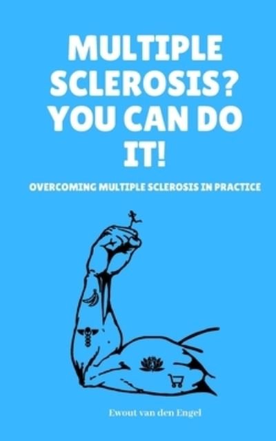 Cover for Ewout van den Engel · Multiple Sclerosis? You Can Do It! Overcoming Multiple Sclerosis in Practice (Bog) (2020)