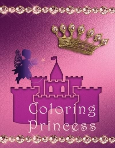Coloring Princess - Z First Steps Coloring - Bøker - Independently Published - 9798688704075 - 21. september 2020