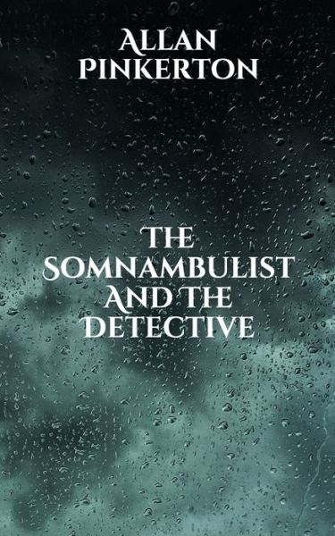 Cover for Allan Pinkerton · The Somnambulist And The Detective (Paperback Book) (2021)