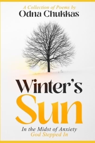 Cover for Odna Chukkas · Winter's Sun: In The Midst of Anxiety God Stepped In (Paperback Bog) (2021)