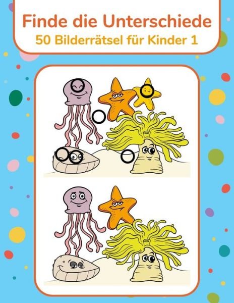 Finde die Unterschiede - 50 Bilderratsel fur Kinder 1 - Nick Snels - Książki - Independently Published - 9798733963075 - 6 kwietnia 2021